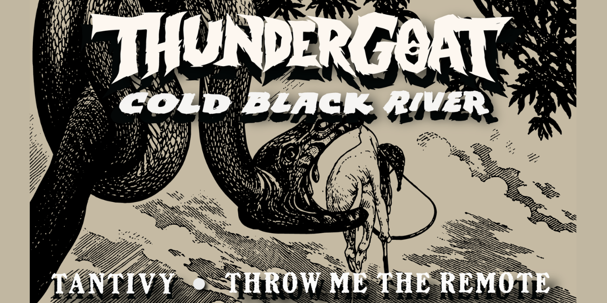 Thundergoat, Cold Black River, Tantivy, And Throw Me The Remote at High Noon Saloon on August 21, 2026