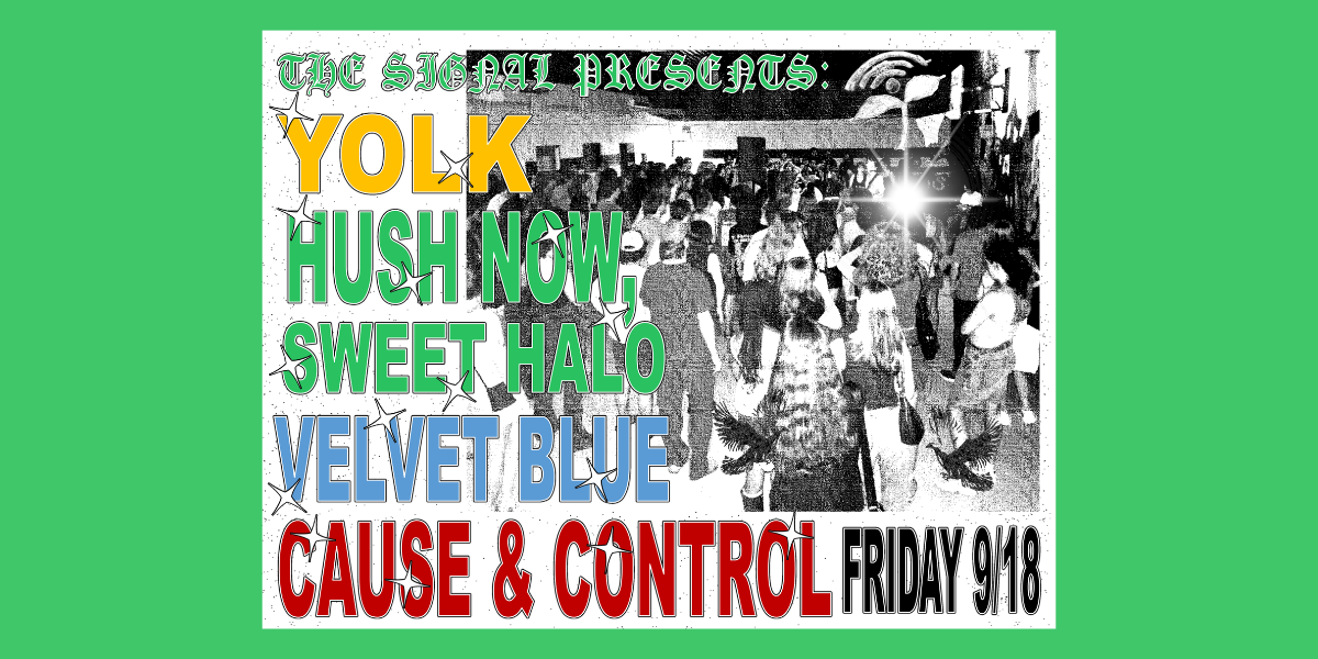 Yolk / Hush Now, Sweet Halo / Velvet Blue / Cause & Control at High Noon Saloon on September 18, 2026